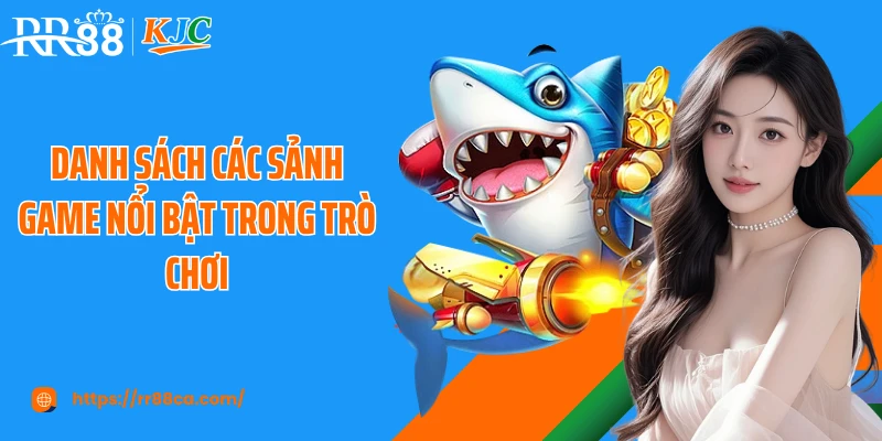 Danh sách các sảnh game nổi bật trong trò chơi